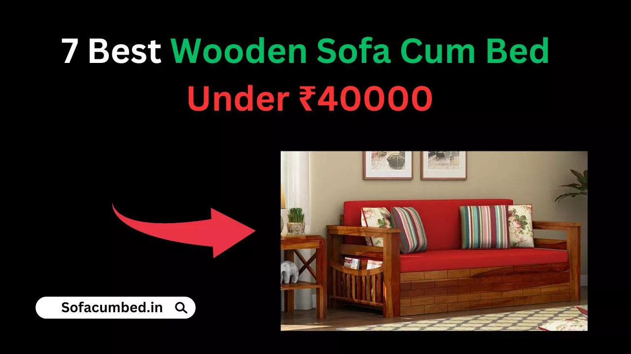 Best Wooden Sofa Cum Bed Under 40000